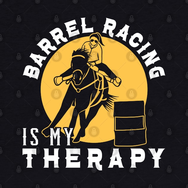 Barrel Racer Barrel Racing Is My Therapy Horse Riding by Caskara